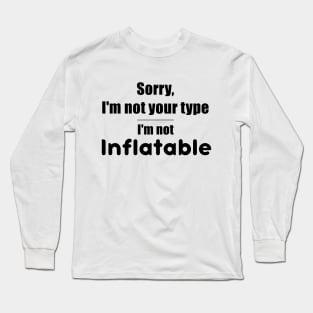 Sorry, Not Your Type Long Sleeve T-Shirt